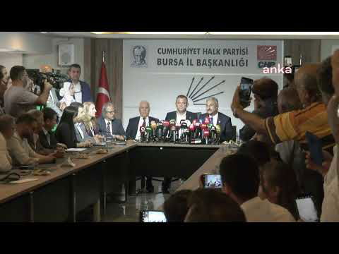 #Canlı | CHP Genel Başkanı Özgür Özel, Bursa İl Başkanlığı’nda | 26.07.2024
